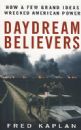 Daydream Believers: How a Few Grand Ideas Wrecked American Power��������ͽ������������λ�������